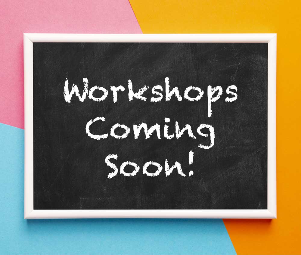 Workshops coming soon